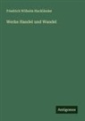 Friedrich Wilhelm Hackländer - Werke Handel und Wandel
