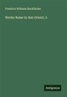 Friedrich Wilhelm Hackländer - Werke Reise in den Orient; 2
