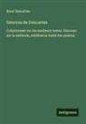 René Descartes - Oeuvres de Descartes