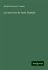 Adolphe Laurent Joanne - Les environs de Paris illustrés