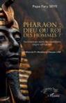 Papa Fary Seye - Pharaon : dieu ou roi des hommes ?