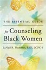Lanail R Plummer, LaNail R. Plummer - The Essential Guide for Counseling Black Women