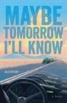 Alex Ritany - Maybe Tomorrow I'll Know
