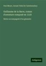 Arnaut Vidal de Castelnaudary, Paul Meyer - Guillaume de la Barre, roman d'aventure composé en 1318