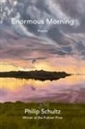 Philip Schultz, Schultz Philip - Enormous Morning