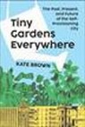 Kate Brown - Tiny Gardens Everywhere
