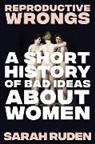 Sarah Ruden, Ruden Sarah - Reproductive Wrongs