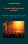 Johannes Simang - Ein geschenktes Leben: Barabbas