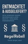 Regel Rebell - REGELREBELL - Ausgeliefert & Entmachtet