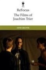 Anne Gjelsvik, Anne Gjelsvik, Anne (Professor of Film Studies Gjelsvik - Refocus: The Films of Joachim Trier