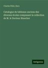 Haro, Charles Pillet - Catalogue de tableaux anciens des diverses écoles composant la collection de M. le Docteur Rinecker