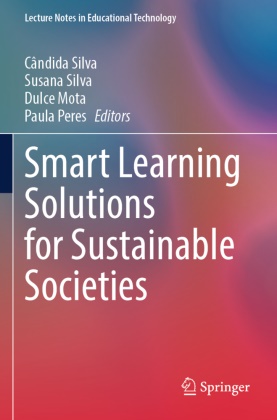 Dulce Mota, Dulce Mota et al, Paula Peres, Cândida Silva, Susana Silva - Smart Learning Solutions for Sustainable Societies