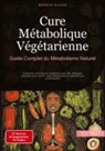 Bendis A. I. Saage - Français - Cure Métabolique Végétarienne: Guide Complet du Métabolisme Naturel