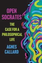 Agnes Callard - Open Socrates