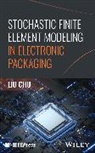 Liu Chu, Liu (Shanghaitech University Chu, Liu (Shanghaitech University China) Chu, Liu Chu - Stochastic Finite Element Modeling in Electronic Packaging