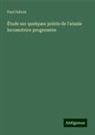 Paul Dubois - Étude sur quelques points de l'ataxie locomotrice progressive