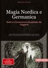 Bendis A. I. Saage - Italiano - Magia Nordica e Germanica: Seidr e Conoscenza Ancestrale dei Veggenti