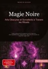 Bendis A. I. Saage - Français - Magie Noire: Arts Obscures et Sorcellerie à Travers les Rituels