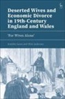Olive Anderson, Jennifer Aston, Jennifer Aston, Olive Anderson - Deserted Wives and Economic Divorce in 19th-Century England and Wales