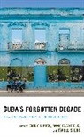 Emily J. Clayfield Kirk, Anna Clayfield, Emily J Kirk, Emily J. Kirk, Isabel Story - Cuba''s Forgotten Decade