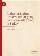 Melehat Kutun - Authoritarianism Debates: The Ongoing Formation of the State in Turkey