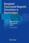 Sandro M. Krieg, Sandro M Krieg, Picht, Thomas Picht - Navigated Transcranial Magnetic Stimulation in Neurosurgery