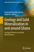 Ali, Shakir Ali, Emmanuel Daanoba Sunkari, Emmanuel Daanoba Sunkari - Geology and Gold Mineralization in Ghana