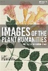 Danielle Sands, Daniel Whistler, Danielle Sands, Whistler Daniel - Images of the Plant Humanities