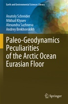 Andrey Brekhovskikh, Mikhail Klyuev, Alexa Sazhneva, Alexandra Sazhneva, Anatoly Schreider - Paleo-Geodynamics Peculiarities of the Arctic Ocean Eurasian Floor