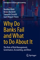 Nordine Abidi, Bruno Buchetti, Samuele Crosetti, Samuele e Crosetti, Ixart Miquel-Flores - Why Do Banks Fail and What to Do About It