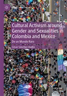 César Sánchez-Avella - Cultural Activism around Gender and Sexualities in Colombia and Mexico