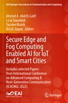 Ahmed A. Abd El-Latif, Brij B. Gupta, Yassine Maleh, Yassine Maleh et al, Loai Tawalbeh, Lo'ai Tawalbeh - Secure Edge and Fog Computing Enabled AI for IoT and Smart Cities