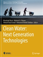 Mehmet A Oturan, Mohamed Mehdi Chehimi, Ahmad Fauzi Ismail et al, Ahmad Fauzi Ismail, Khouloud Jlassi, Mehmet A. Oturan - Clean Water: Next Generation Technologies