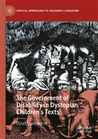 Dylan Holdsworth - The Government of Disability in Dystopian Children's Texts