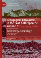 jan jagodzinski - Pedagogical Encounters in the Post-Anthropocene, Volume 2