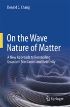 Donald C Chang, Donald C. Chang - On the Wave Nature of Matter