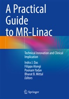 Filippo Alongi, Indra J. Das, Bharat B. Mittal, Poonam Yadav, Poonam Yadav et al - A Practical Guide to MR-Linac
