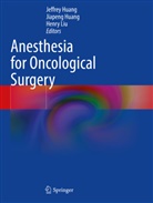 Jeffrey Huang, Jiapeng Huang, Henry Liu - Anesthesia for Oncological Surgery