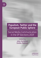 Juha Herkman, Palonen, Emilia Palonen - Populism, Twitter and the European Public Sphere