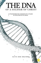 Elvis Osei Boateng - The DNA of A Soldier of Christ