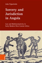 João Figueiredo, Ulrike Ludwig, Peter Oestmann - Sorcery and Jurisdiction in Angola
