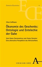 Oliver Hoffmann - Ökonomie des Geschenks: Ontologie und Entelechie der Gabe