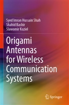 Shahid Bashir, Sl Koziel, Slawomir Koziel, Syed Imran Hussain Shah - Origami Antennas for Wireless Communication Systems