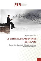Baghdad Ahmed Bellia - La Littérature Algérienne et les Arts