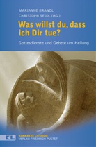 Marianne Brandl, Christoph Seidl - Was willst du, dass ich dir tue?