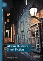Andrija Mati¿, Andrija Matic - Aldous Huxley's Short Fiction