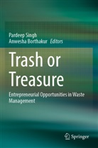Borthakur, Anwesha Borthakur, Pardeep Singh - Trash or Treasure