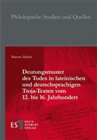Marcus Martin, Marcus (Dr.) Martin - Deutungsmuster des Todes in lateinischen und deutschsprachigen Troja-Texten vom 12. bis 16. Jahrhundert