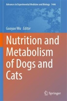 Guoyao Wu - Nutrition and Metabolism of Dogs and Cats