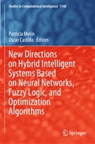 Castillo, Oscar Castillo, Patricia Melin - New Directions on Hybrid Intelligent Systems Based on Neural Networks, Fuzzy Logic, and Optimization Algorithms